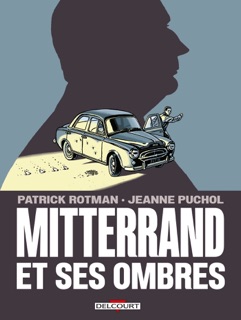 Mitterrand et ses ombres by Patrick Rotman & Jeanne Puchol