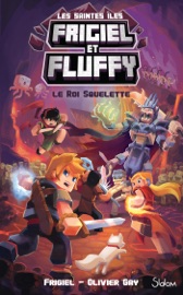 Frigiel et Fluffy, Le cycle Les saintes Iles - Tome 3 Le Roi squelette - Frigiel & Olivier Gay