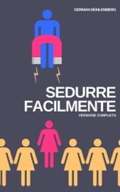 Sedurre facilmente: Versione Completa - German Muhlenberg