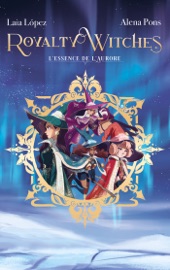 Royalty Witches - Tome 1 Laia López, Alena Pons & Sandrine Faoro