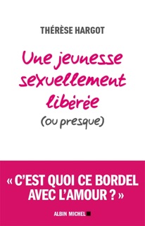Une jeunesse sexuellement libérée (ou presque) by Thérèse Hargot