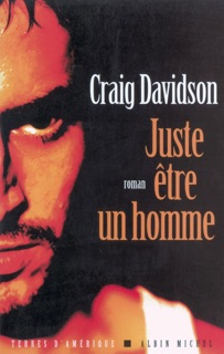 Juste être un homme by Craig Davidson & Anne Wicke
