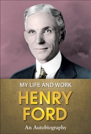 My Life and Work - Henry Ford & GP Editors