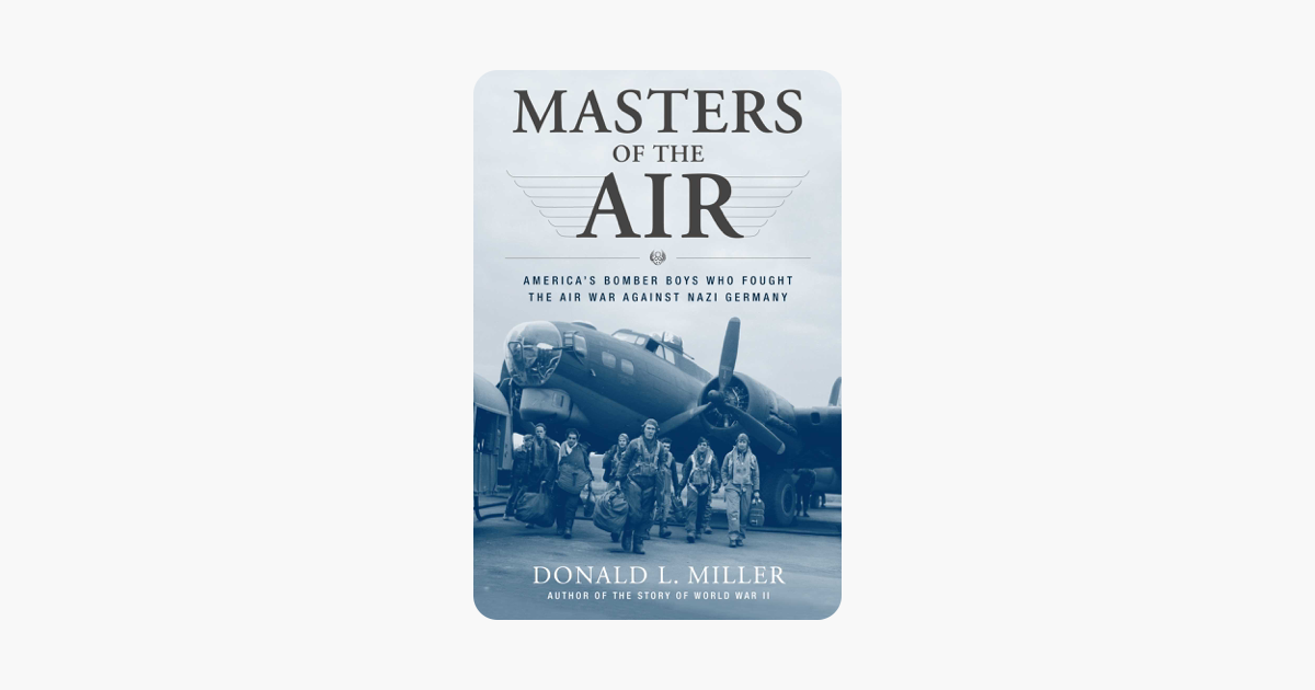 Masters of the Air - Donald L. Miller Masters of the Air - Donald L. Miller