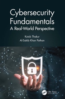 Cybersecurity Fundamentals by Kutub Thakur & Al-Sakib Khan Pathan