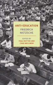 Anti-Education - Friedrich Nietzsche, Damion Searls, Paul Reitter & Chad Wellmon