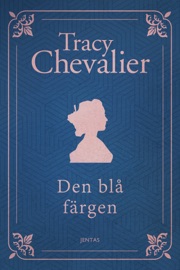 Den blå färgen - Tracy Chevalier