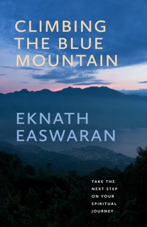 Climbing the Blue Mountain by Eknath Easwaran