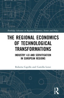 The Regional Economics of Technological Transformations by Roberta Capello & Camilla Lenzi