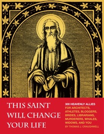 This Saint Will Change Your Life - Thomas J. Craughwell