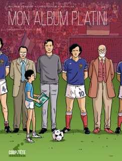 Mon album Platini - Génération Séville 1982 by Sylvain Venayre & Christopher