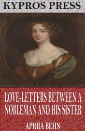 Love-Letters Between a Nobleman and His Sister - Aphra Behn