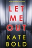 Book Let Me Out (An Ashley Hope Suspense Thriller—Book 2)