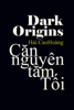Thấu hiểu Căn nguyên tăm Tối: Dark Origins - Hải.CaoHoàng
