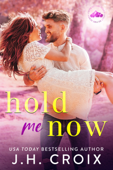 Hold Me Now - J.H. Croix