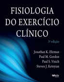 Fisiologia do exercício clínico - Jonathan K. Ehrman, Paul M. Gordon, Paul S. Visich & Steven J. Keteyian