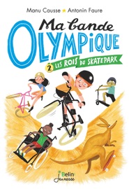 Ma bande olympique (Tome 2) - Les rois du skate park - Antonin Faure & Manu Causse