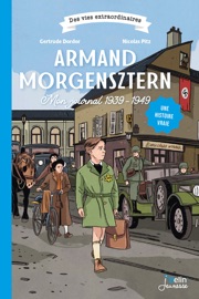 Armand Morgensztern, Mon journal 1939-1949 - Gertrude Dordor & Nicolas Pitz
