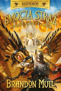 Smocza straż. Mistrz Igrzysk Tytanów. Tom 4 by Brandon Mull