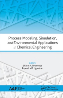 Process Modeling, Simulation, and Environmental Applications in Chemical Engineering by Bharat A Bhanvase & Rajendra P. Ugwekar