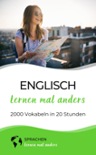 Englisch lernen mal anders - 2000 Vokabeln in 20 Stunden - Sprachen lernen mal anders