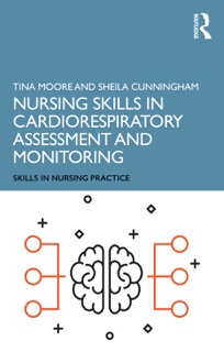 Nursing Skills in Cardiorespiratory Assessment and Monitoring by Tina Moore & Sheila Cunningham