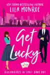 Get Lucky by Lila Monroe Book Summary, Reviews and Downlod