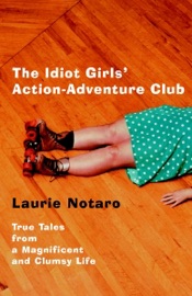 The Idiot Girls' Action-Adventure Club - Laurie Notaro