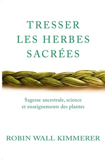 Tresser les herbes sacrées by Robin Wall Kimmerer