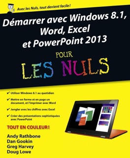Démarrer avec Windows 8.1, Word, Excel et PowerPoint 2013 pour les nuls by Dan Gookin, Doug Lowe, Greg Harvey & Andy Rathbone