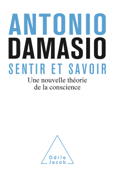 Sentir et savoir - António Damásio