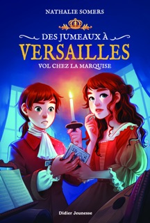 Des jumeaux à Versailles, tome 2 - Vol chez la marquise by Nathalie Somers & Laure Ngo