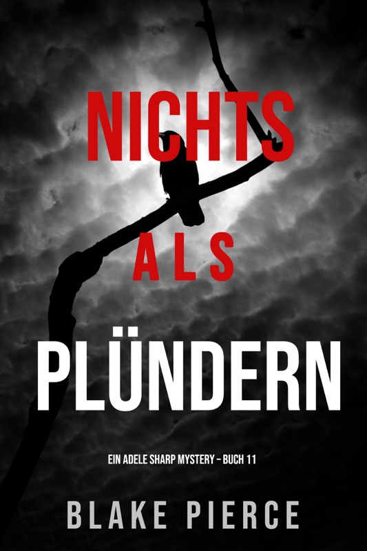 Nichts Als Plündern (Ein Adele Sharp Mystery – Buch 11)
