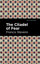 The Citadel of Fear - Francis Stevens