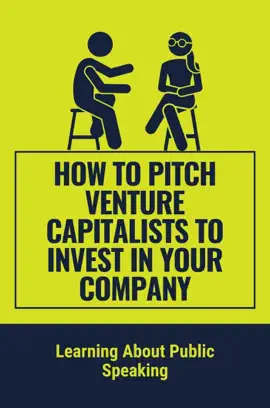 How To Pitch Venture Capitalists To Invest In Your Company: Learning About Public Speaking