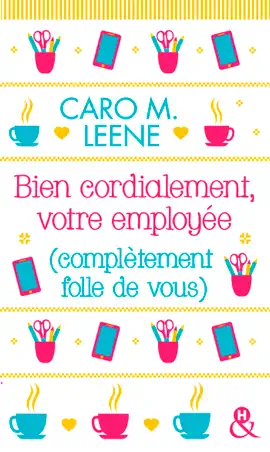 Bien cordialement, votre employée (complètement folle de vous)