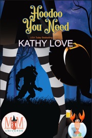Hoodoo You Need: Magic and Mayhem Universe - Kathy Love