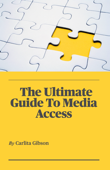 The Ultimate Guide To Media Access - Carlita Gibson