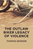 Book The Outlaw Biker Legacy of Violence