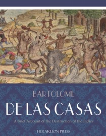A Brief Account of the Destruction of the Indies - Bartolomé de las Casas