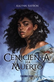 Cenicienta ha muerto - Kalynn Bayron & Paz Pruneda Gozálvez