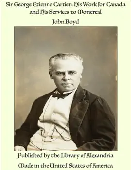 Read: Sir George Etienne Cartier: His Work Book for Canada and His Services to Montreal