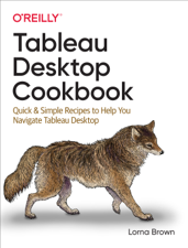 Tableau Desktop Cookbook - Lorna Brown Cover Art