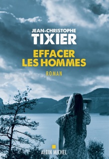 Effacer les hommes by Jean-Christophe Tixier