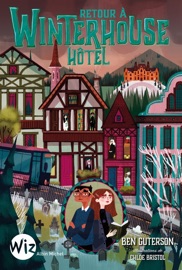 Retour à Winterhouse Hôtel - tome 2 - Anne-Sylvie Homassel, Chloe Brisol & Ben Guterson