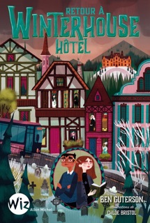 Retour à Winterhouse Hôtel - tome 2 by Anne-Sylvie Homassel, Chloe Brisol & Ben Guterson