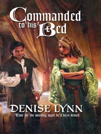 Commanded To His Bed - Denise Lynn