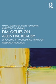 Dialogues on Agential Realism - Malou Juelskjaer, Helle Plauborg & Stine W. Adrian