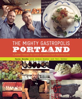 The Mighty Gastropolis: Portland by Karen Brooks, Gideon Bosker & Teri Gelber