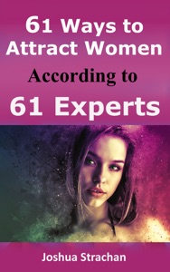 61 Ways to Attract Women According to 61 Experts